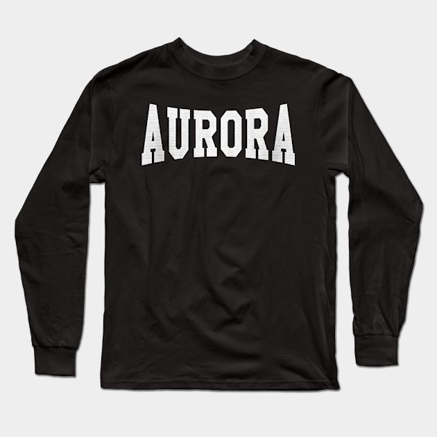 Aurora, Colorado - CO School Typography Long Sleeve T-Shirt by thepatriotshop